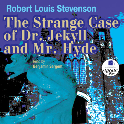 The Strange Case of Dr. Jekyll and Mr. Hyde — Роберт Льюис Стивенсон