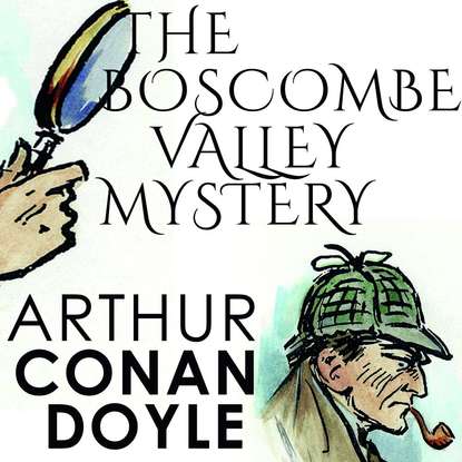 The Boscombe Valley Mystery — Артур Конан Дойл