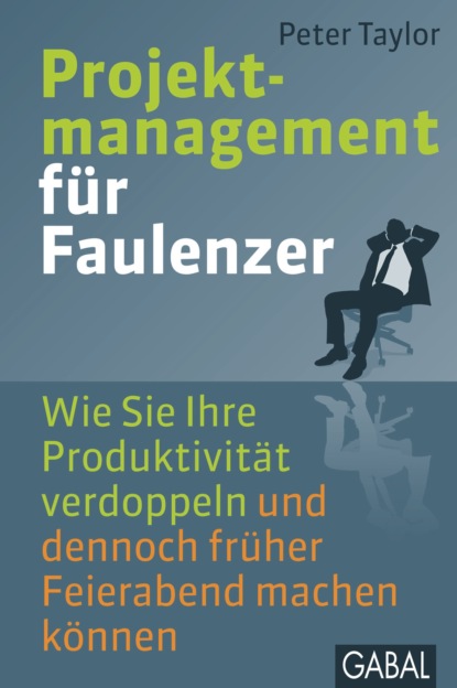 Projektmanagement f?r Faulenzer — Питер Тейлор