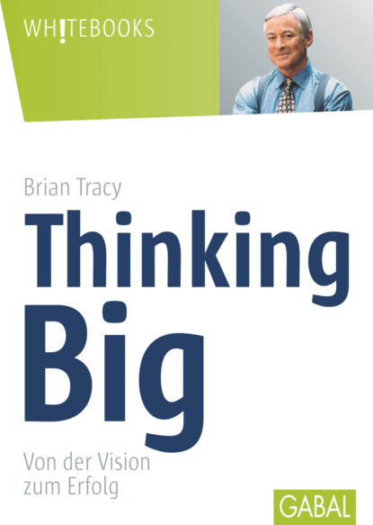 Thinking Big — Брайан Трейси