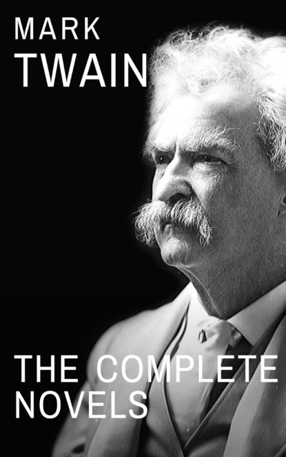Mark Twain: The Complete Novels — Марк Твен