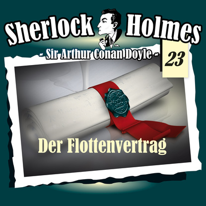 Sherlock Holmes, Die Originale, Fall 23: Der Flottenvertrag — Артур Конан Дойл