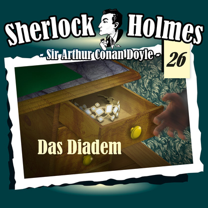 Sherlock Holmes, Die Originale, Fall 26: Das Diadem — Артур Конан Дойл