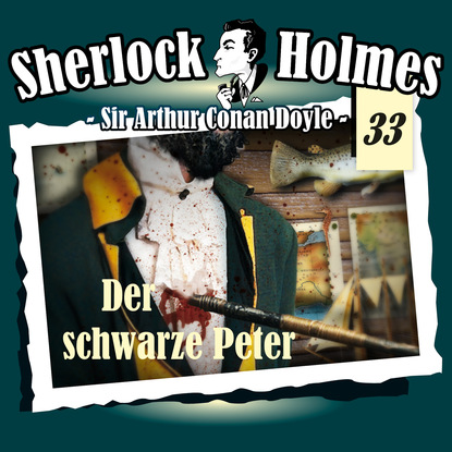 Sherlock Holmes, Die Originale, Fall 33: Der schwarze Peter — Артур Конан Дойл