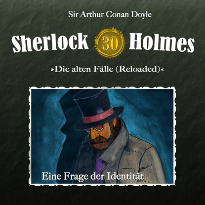 Sherlock Holmes, Die alten F?lle (Reloaded), Fall 30: Eine Frage der Identit?t — Артур Конан Дойл
