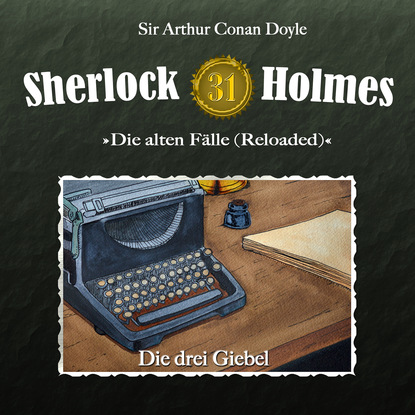 Sherlock Holmes, Die alten F?lle (Reloaded), Fall 31: Die drei Giebel — Артур Конан Дойл