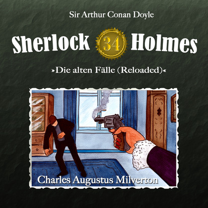 Sherlock Holmes, Die alten F?lle (Reloaded), Fall 34: Charles Augustus Milverton — Артур Конан Дойл
