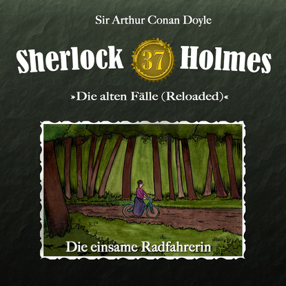 Sherlock Holmes, Die alten F?lle (Reloaded), Fall 37: Die einsame Radfahrerin — Артур Конан Дойл