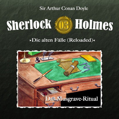 Sherlock Holmes, Die alten F?lle (Reloaded), Fall 3: Das Musgrave-Ritual — Артур Конан Дойл