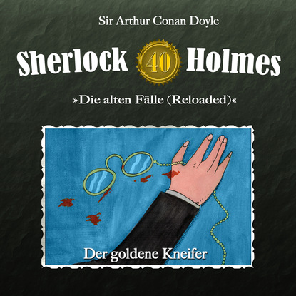Sherlock Holmes, Die alten F?lle (Reloaded), Fall 40: Der goldene Kneifer — Артур Конан Дойл