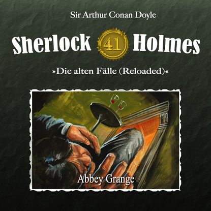 Sherlock Holmes, Die alten F?lle (Reloaded), Fall 41: Abbey Grange — Артур Конан Дойл