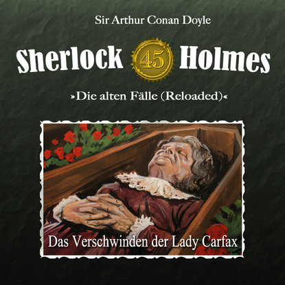 Sherlock Holmes, Die alten F?lle (Reloaded), Fall 45: Das Verschwinden der Lady Carfax — Артур Конан Дойл