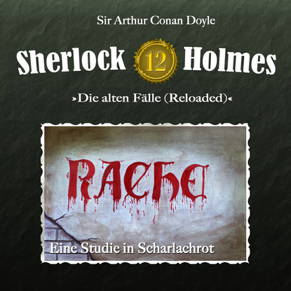 Sherlock Holmes, Die alten F?lle (Reloaded), Fall 12: Eine Studie in Scharlachrot — Артур Конан Дойл