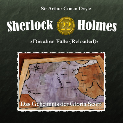 Sherlock Holmes, Die alten F?lle (Reloaded), Fall 22: Das Geheimnis der Gloria Scott — Артур Конан Дойл