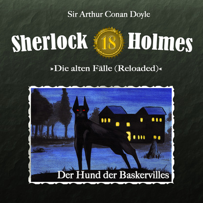 Sherlock Holmes, Die alten F?lle (Reloaded), Fall 18: Der Hund der Baskervilles — Артур Конан Дойл
