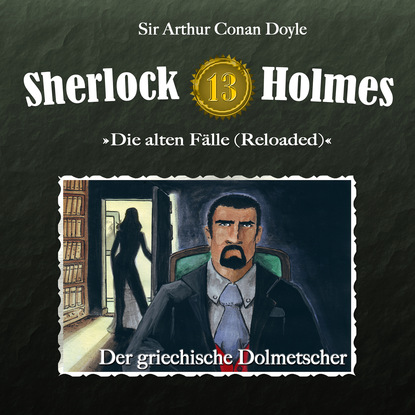 Sherlock Holmes, Die alten F?lle (Reloaded), Fall 13: Der griechische Dolmetscher — Артур Конан Дойл