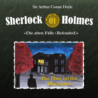 Sherlock Holmes, Die alten F?lle (Reloaded), Fall 1: Das Haus bei den Blutbuchen — Артур Конан Дойл