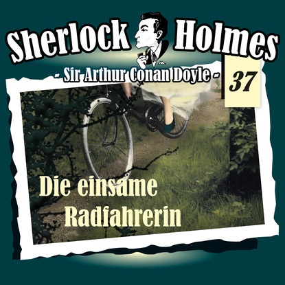 Sherlock Holmes, Die Originale, Fall 37: Die einsame Radfahrerin — Артур Конан Дойл
