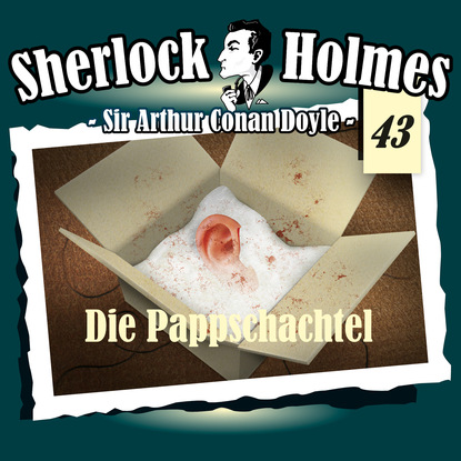 Sherlock Holmes, Die Originale, Fall 43: Die Pappschachtel — Артур Конан Дойл