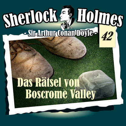 Sherlock Holmes, Die Originale, Fall 42: Das R?tsel von Boscrome Valley — Артур Конан Дойл
