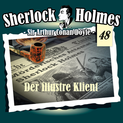 Sherlock Holmes, Die Originale, Fall 48: Der illustre Klient — Артур Конан Дойл