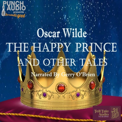 The Happy Prince and Other Tales (Unabridged) — Оскар Уайльд