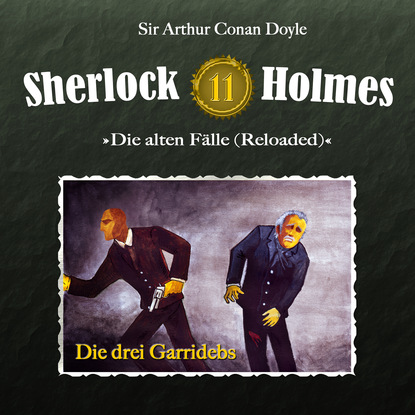 Sherlock Holmes, Die alten F?lle (Reloaded), Fall 11: Die drei Garridebs — Артур Конан Дойл