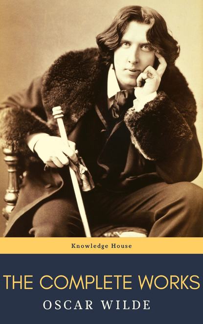 Oscar Wilde: The Complete Works — Оскар Уайльд