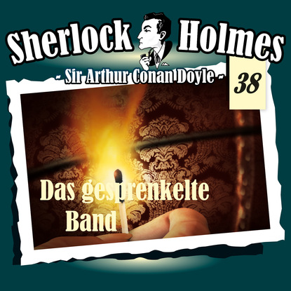 Sherlock Holmes, Die Originale, Fall 38: Das gesprenkelte Band — Артур Конан Дойл