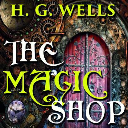 The Magic Shop — Герберт Уэллс