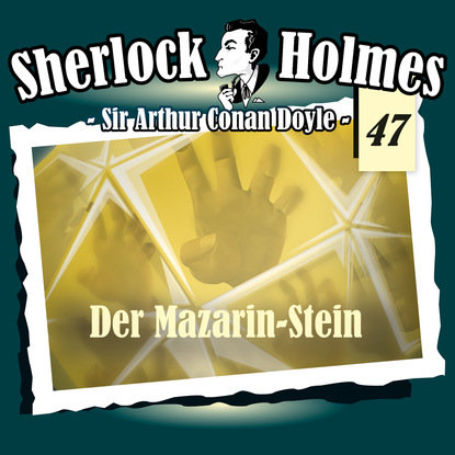 Sherlock Holmes, Die Originale, Fall 47: Der Mazarin-Stein — Артур Конан Дойл