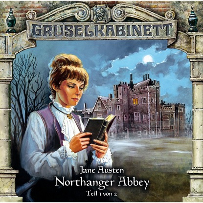Gruselkabinett, Folge 40: Northanger Abbey (Folge 1 von 2) — Джейн Остин