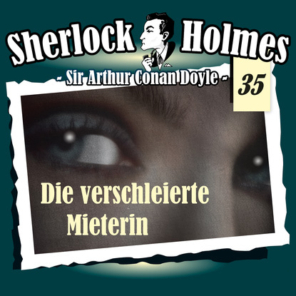 Sherlock Holmes, Die Originale, Fall 35: Die verschleierte Mieterin — Артур Конан Дойл