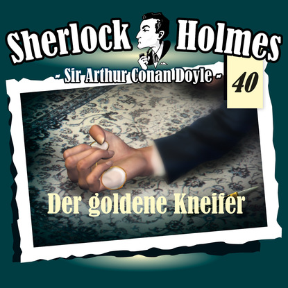 Sherlock Holmes, Die Originale, Fall 40: Der goldene Kneifer — Артур Конан Дойл