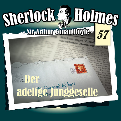 Sherlock Holmes, Die Originale, Fall 57: Der adelige Junggeselle — Артур Конан Дойл