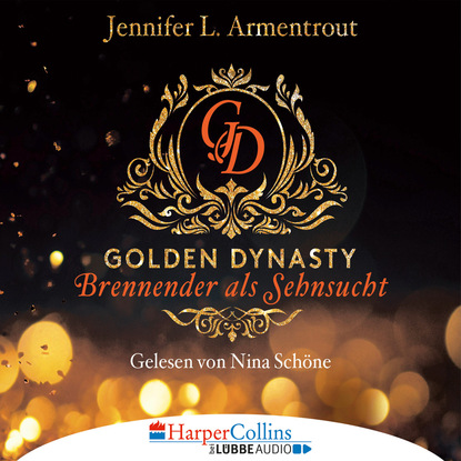 Brennender als Sehnsucht - Golden Dynasty, Teil 2 (Gek?rzt) — Дженнифер Ли Арментроут