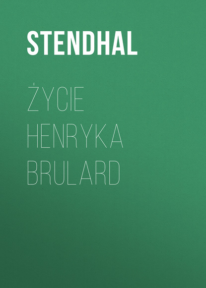 Życie Henryka Brulard — Стендаль