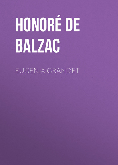 Eugenia Grandet — Оноре де Бальзак