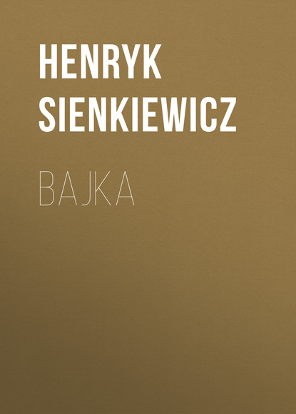 Bajka — Генрик Сенкевич
