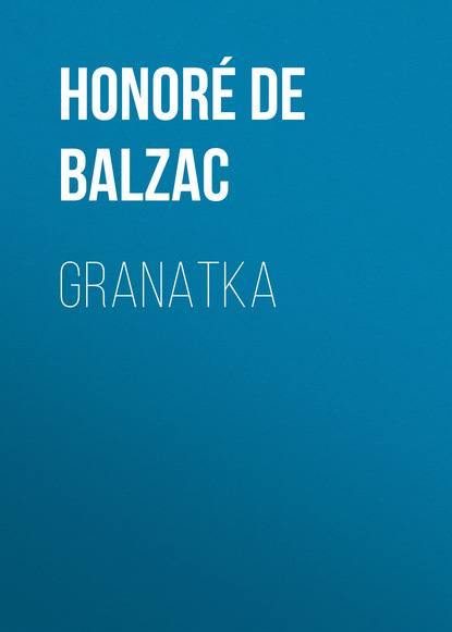 Granatka — Оноре де Бальзак
