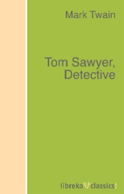Tom Sawyer, Detective — Марк Твен