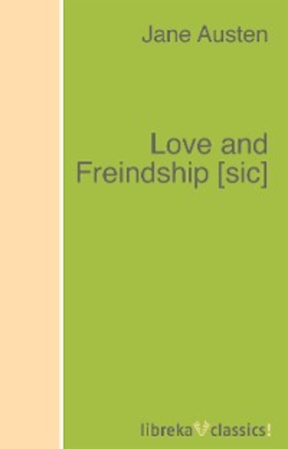Love and Freindship [sic] — Джейн Остин