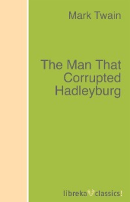 The Man That Corrupted Hadleyburg — Марк Твен