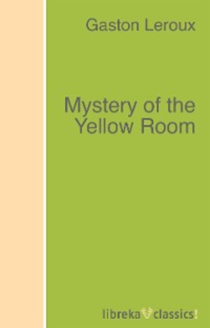 Mystery of the Yellow Room — Гастон Леру