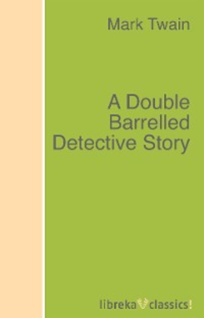 A Double Barrelled Detective Story — Марк Твен