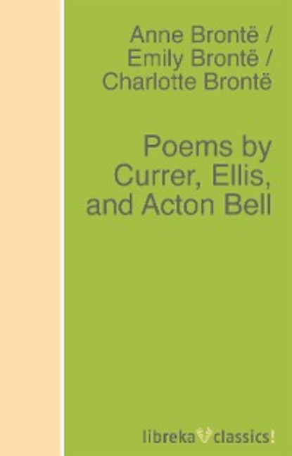 Poems by Currer, Ellis, and Acton Bell — Эмили Бронте