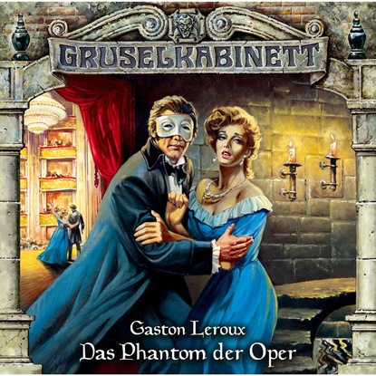 Gruselkabinett, Folge 4: Das Phantom der Oper — Гастон Леру
