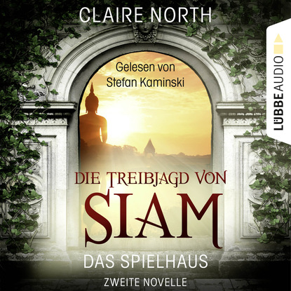 Die Treibjagd von Siam - Die Spielhaus-Trilogie, Novelle 2 — Клэр Норт