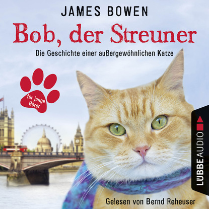 Bob, der Streuner - Die Geschichte einer au?ergew?hnlichen Katze — Джеймс Боуэн