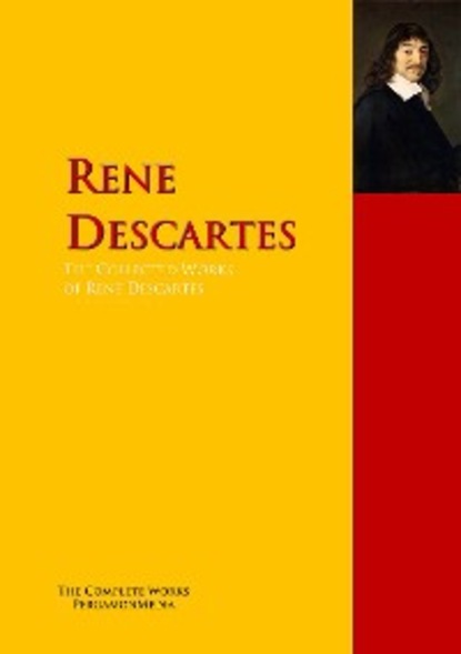 The Collected Works of Rene Descartes — Рене Декарт